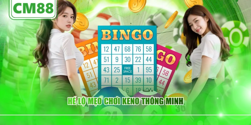 Hé lộ mẹo chơi Keno thông minh